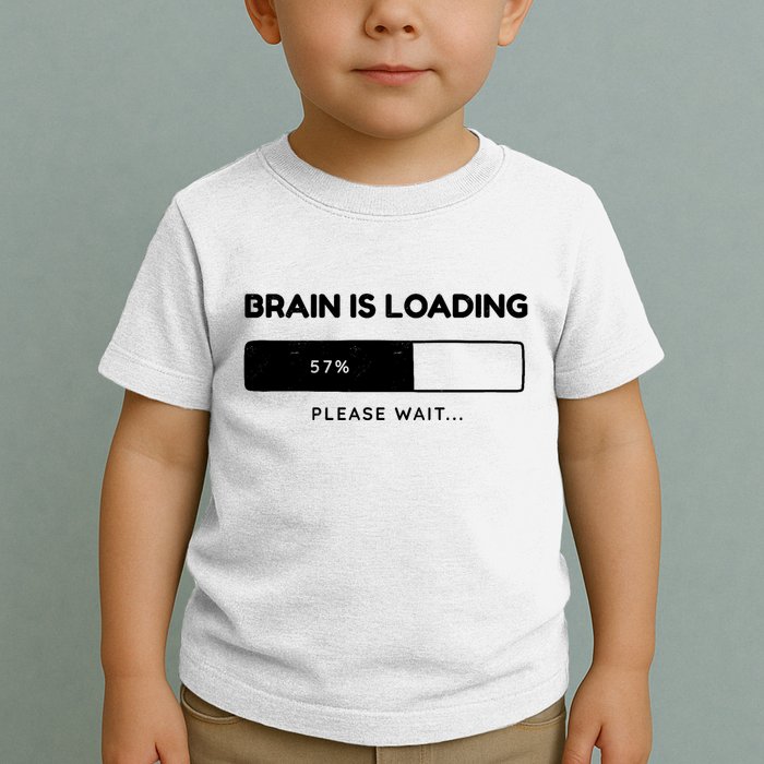 Brain Is Loading Please Wait Funny Toddler T-Shirt