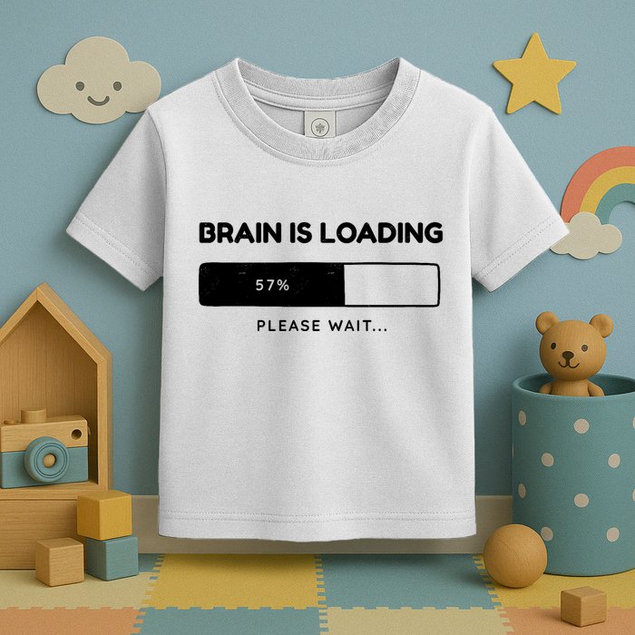 Brain Is Loading Please Wait Funny Toddler T-Shirt