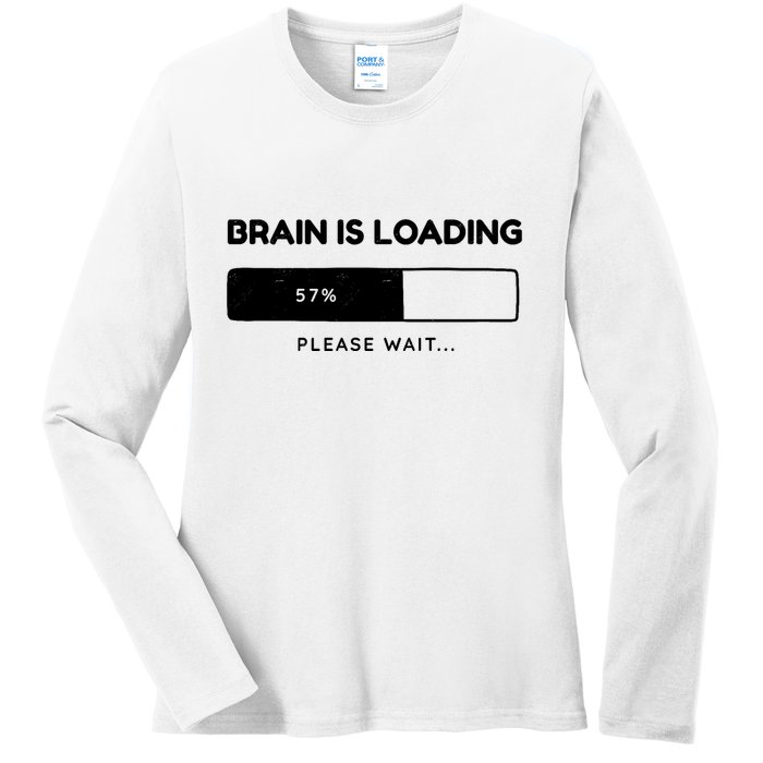 Brain Is Loading Please Wait Funny Ladies Long Sleeve Shirt