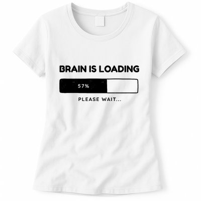 Brain Is Loading Please Wait Funny Womens T-Shirt