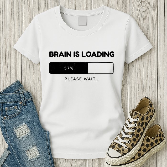 Brain Is Loading Please Wait Funny Womens T-Shirt