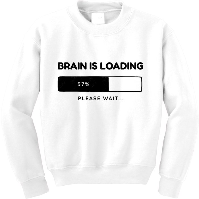 Brain Is Loading Please Wait Funny Kids Sweatshirt