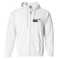 Brain Is Loading Please Wait Funny Full Zip Hoodie