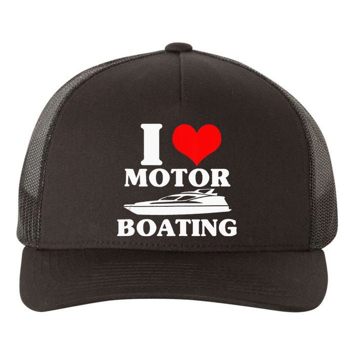 Boater I Love Motor Boating Funny Boating Yupoong Adult 5-Panel Trucker Hat