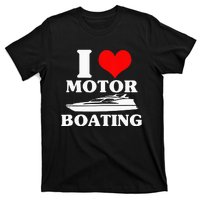 Boater I Love Motor Boating Funny Boating T-Shirt