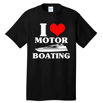 Boater I Love Motor Boating Funny Boating Tall T-Shirt