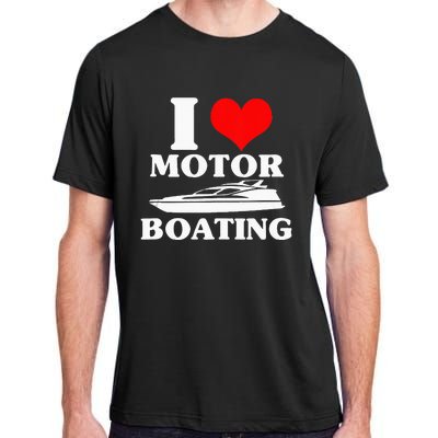 Boater I Love Motor Boating Funny Boating Adult ChromaSoft Performance T-Shirt