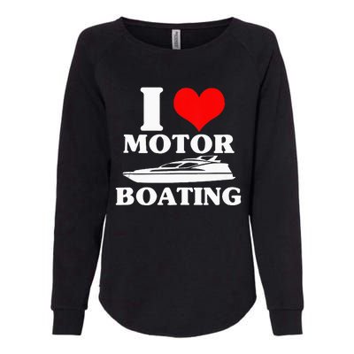 Boater I Love Motor Boating Funny Boating Womens California Wash Sweatshirt