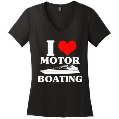 Boater I Love Motor Boating Funny Boating Women's V-Neck T-Shirt