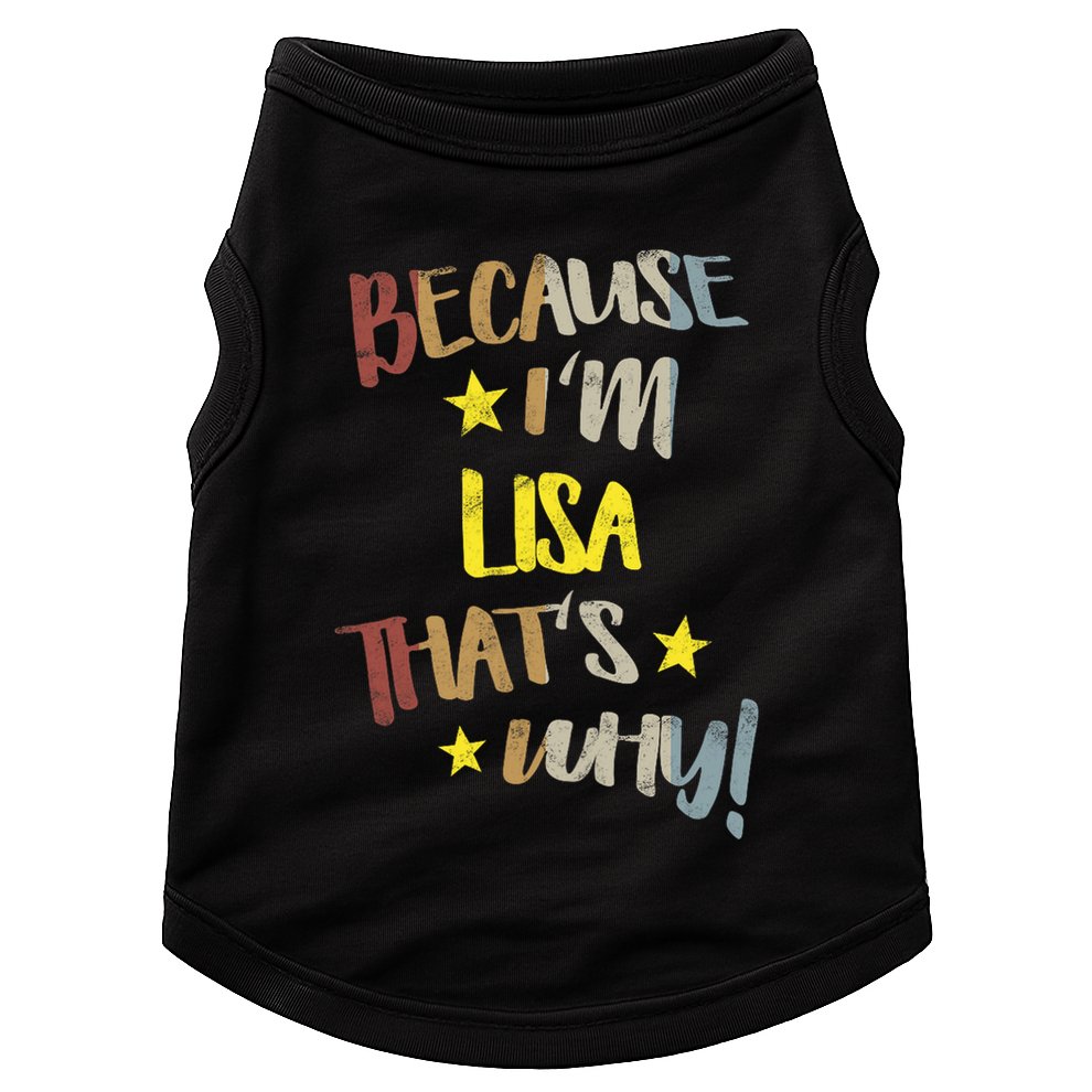 Because IM Lisa ThatS Why Retro Vintage Name Gift Doggie Tank