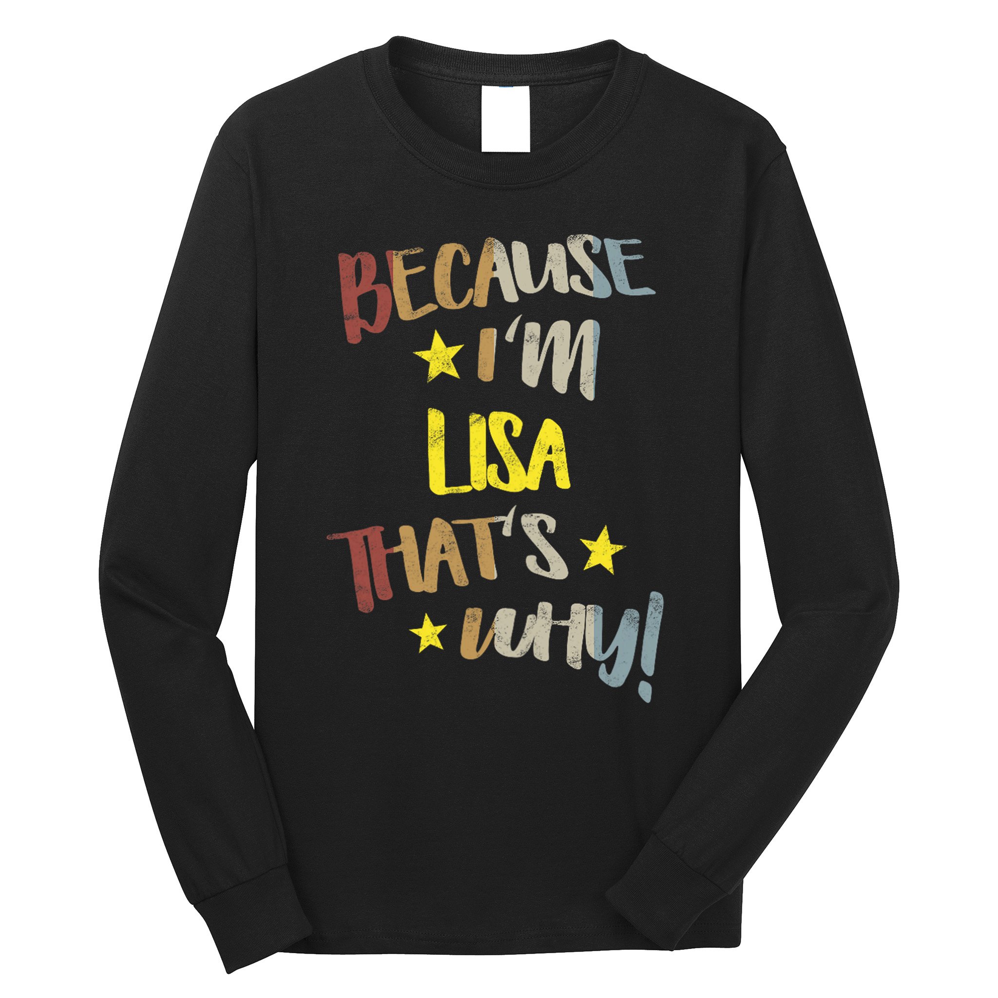 Because IM Lisa ThatS Why Retro Vintage Name Gift Long Sleeve Shirt
