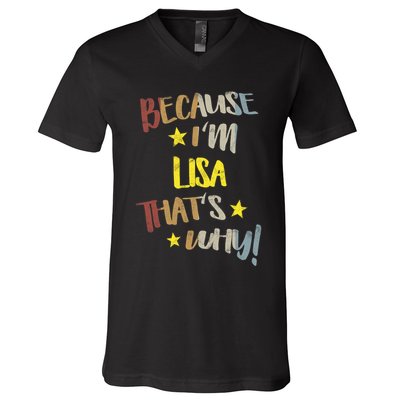 Because IM Lisa ThatS Why Retro Vintage Name Gift V-Neck T-Shirt