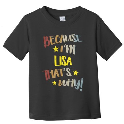 Because IM Lisa ThatS Why Retro Vintage Name Gift Toddler T-Shirt