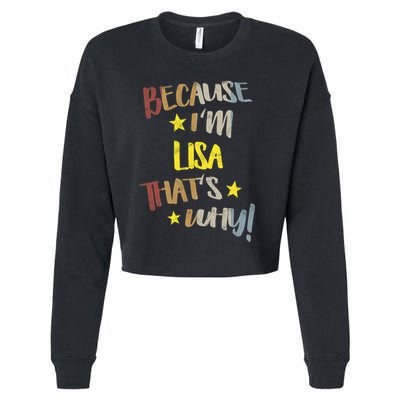 Because IM Lisa ThatS Why Retro Vintage Name Gift Cropped Pullover Crew