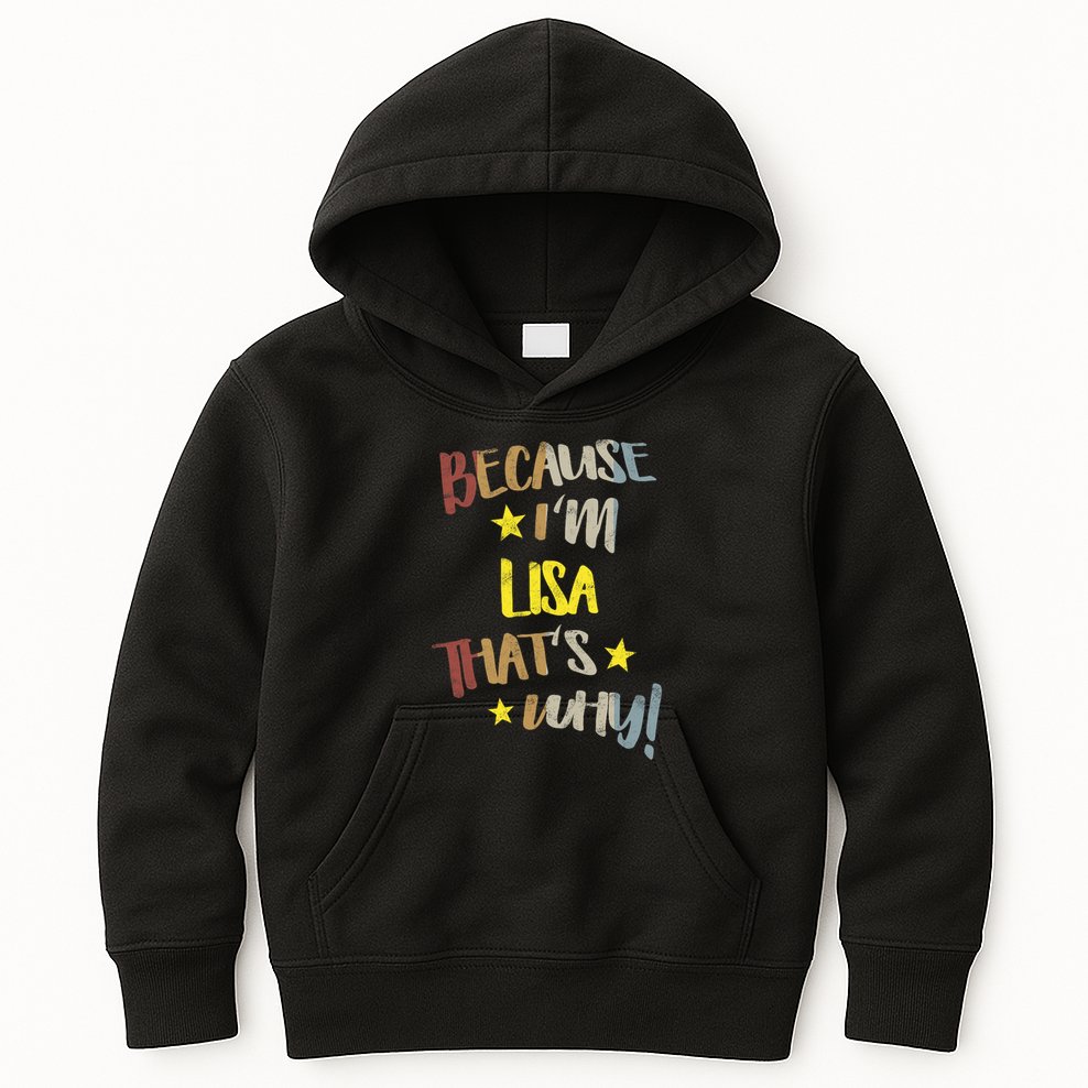 Because IM Lisa ThatS Why Retro Vintage Name Gift Kids Hoodie