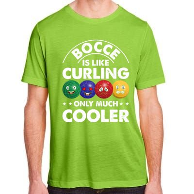 Bocce Is Like Curling Only Much Cooler Bocce Ball Player Gift Adult ChromaSoft Performance T-Shirt