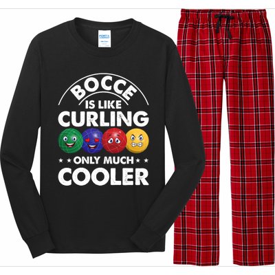 Bocce Is Like Curling Only Much Cooler Bocce Ball Player Gift Long Sleeve Pajama Set