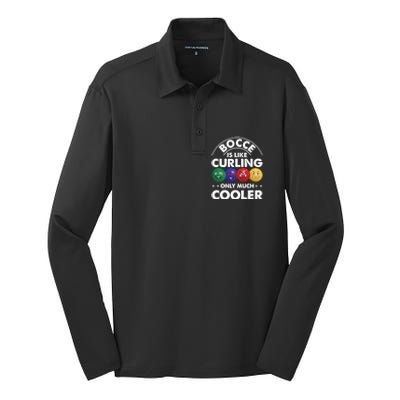 Bocce Is Like Curling Only Much Cooler Bocce Ball Player Gift Silk Touch Performance Long Sleeve Polo