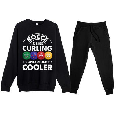 Bocce Is Like Curling Only Much Cooler Bocce Ball Player Gift Premium Crewneck Sweatsuit Set