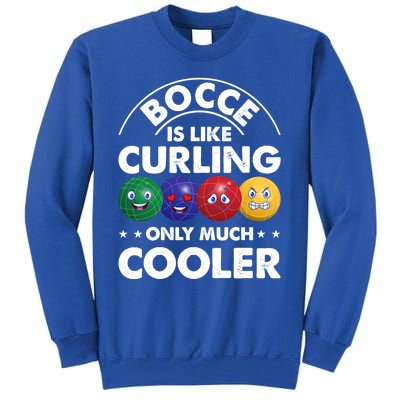 Bocce Is Like Curling Only Much Cooler Bocce Ball Player Gift Tall Sweatshirt