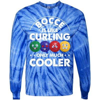 Bocce Is Like Curling Only Much Cooler Bocce Ball Player Gift Tie-Dye Long Sleeve Shirt