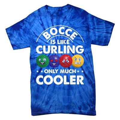 Bocce Is Like Curling Only Much Cooler Bocce Ball Player Gift Tie-Dye T-Shirt