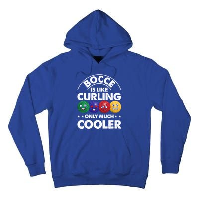 Bocce Is Like Curling Only Much Cooler Bocce Ball Player Gift Tall Hoodie