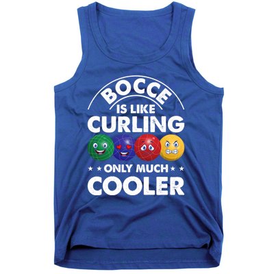 Bocce Is Like Curling Only Much Cooler Bocce Ball Player Gift Tank Top