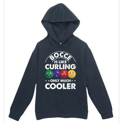 Bocce Is Like Curling Only Much Cooler Bocce Ball Player Gift Urban Pullover Hoodie