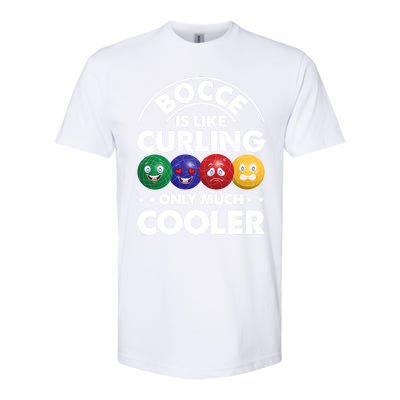 Bocce Is Like Curling Only Much Cooler Bocce Ball Player Gift Softstyle CVC T-Shirt