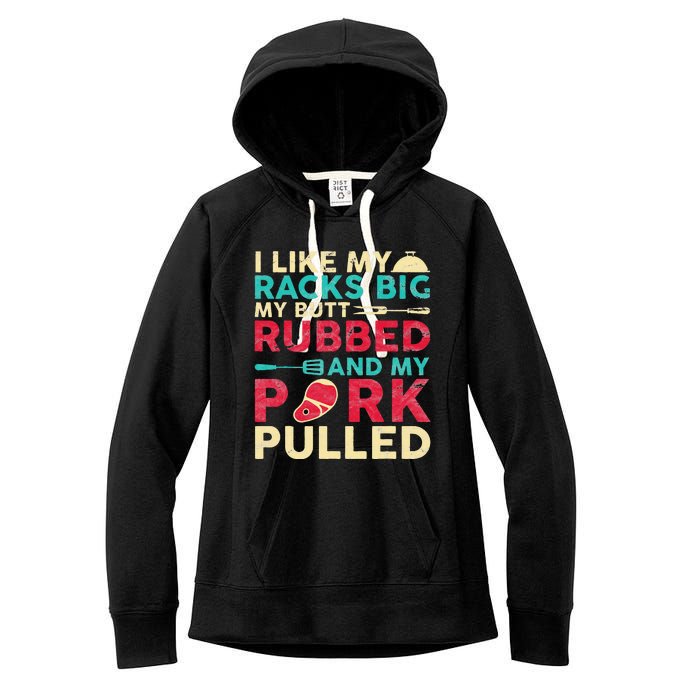 BBQ I Like My Racks Big My Butt Rubbed And My Pork Pulled Women's Fleece Hoodie