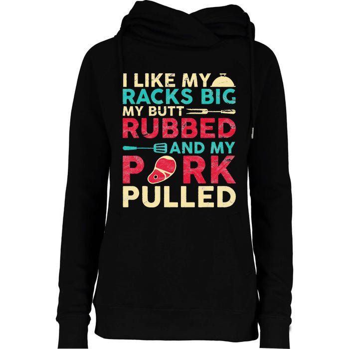 BBQ I Like My Racks Big My Butt Rubbed And My Pork Pulled Womens Funnel Neck Pullover Hood