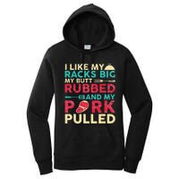 BBQ I Like My Racks Big My Butt Rubbed And My Pork Pulled Women's Pullover Hoodie