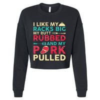 BBQ I Like My Racks Big My Butt Rubbed And My Pork Pulled Cropped Pullover Crew