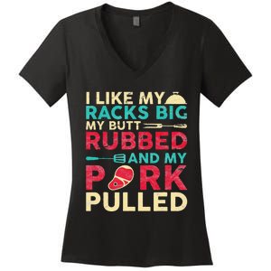 BBQ I Like My Racks Big My Butt Rubbed And My Pork Pulled Women's V-Neck T-Shirt