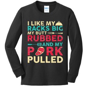 BBQ I Like My Racks Big My Butt Rubbed And My Pork Pulled Kids Long Sleeve Shirt