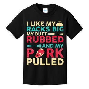 BBQ I Like My Racks Big My Butt Rubbed And My Pork Pulled Kids T-Shirt