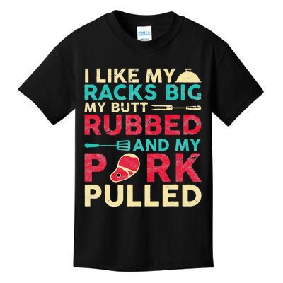 BBQ I Like My Racks Big My Butt Rubbed And My Pork Pulled Kids T-Shirt