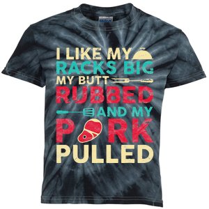 BBQ I Like My Racks Big My Butt Rubbed And My Pork Pulled Kids Tie-Dye T-Shirt