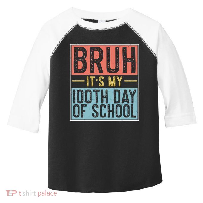 Bruh ItS My 100th Day Of School Boys Toddler Fine Jersey T-Shirt