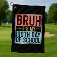 Bruh ItS My 100th Day Of School Boys Golf Towel