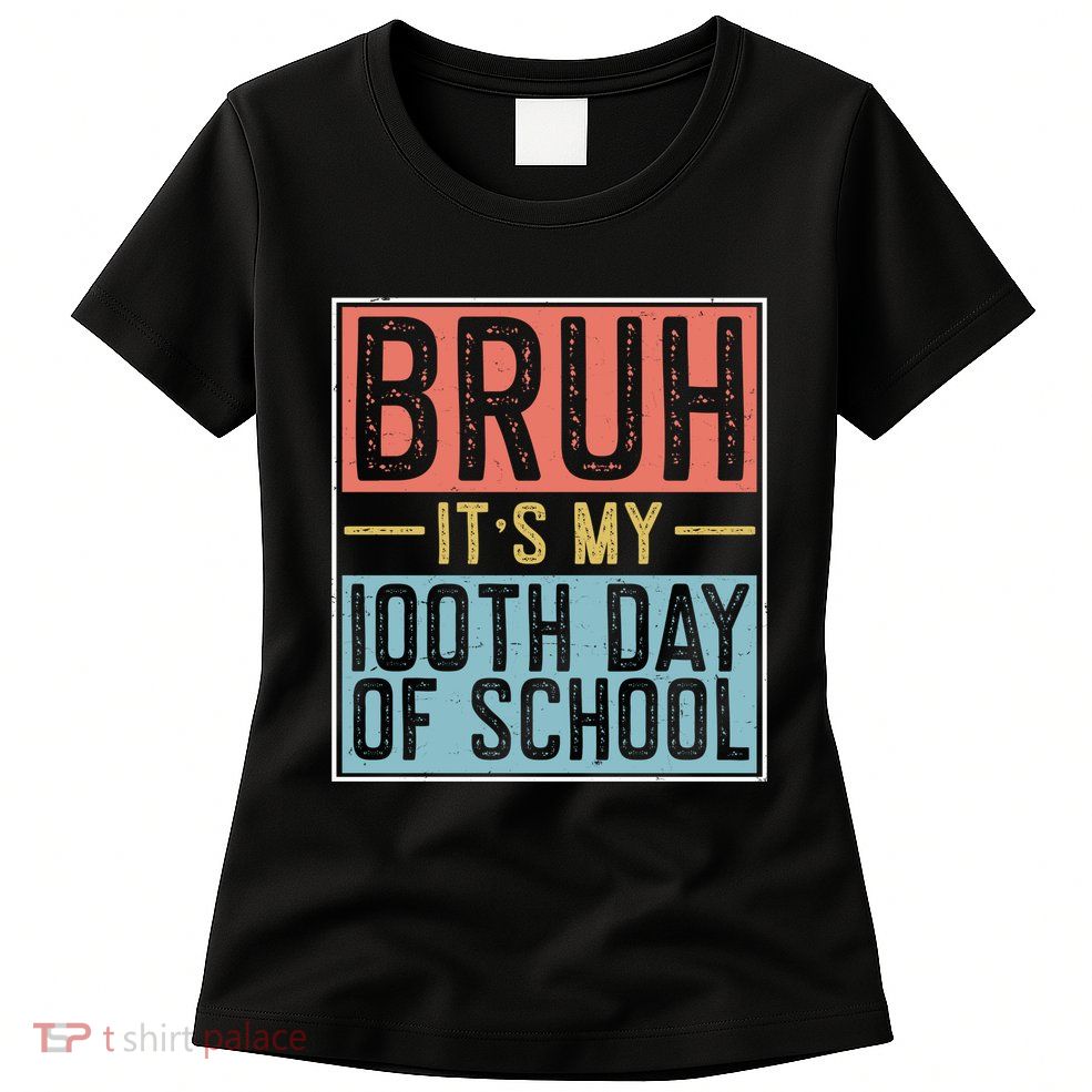 Bruh ItS My 100th Day Of School Boys Womens T-Shirt
