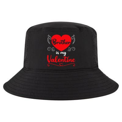 Brother Is My Valentine Gift Brother Valentine's Day Cool Comfort Performance Bucket Hat