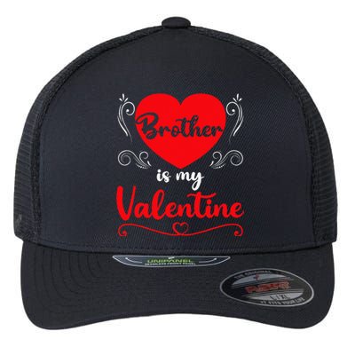 Brother Is My Valentine Gift Brother Valentine's Day Flexfit Unipanel Trucker Cap