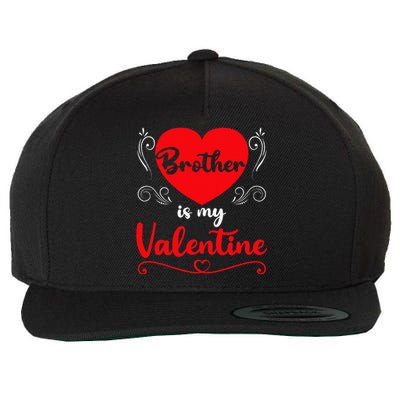 Brother Is My Valentine Gift Brother Valentine's Day Wool Snapback Cap