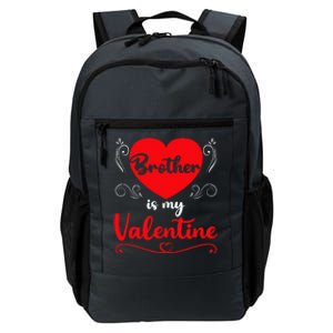 Brother Is My Valentine Gift Brother Valentine's Day Daily Commute Backpack