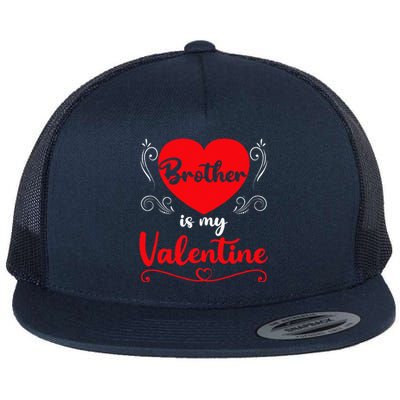 Brother Is My Valentine Gift Brother Valentine's Day Flat Bill Trucker Hat