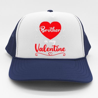 Brother Is My Valentine Gift Brother Valentine's Day Trucker Hat