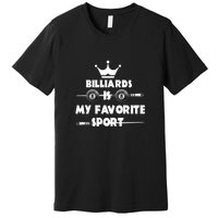 Billiards Is My Favorite Sport Billiards Dad Gift For Father’s Day Premium T-Shirt