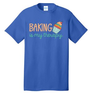 Baking Is My Therapy Meaningful Gift Baking Lover Cupcake Funny Baker Gift Tall T-Shirt